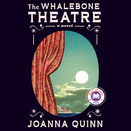 The Whalebone Theatre: A Read with Jenna Pick by Joanna Quinn