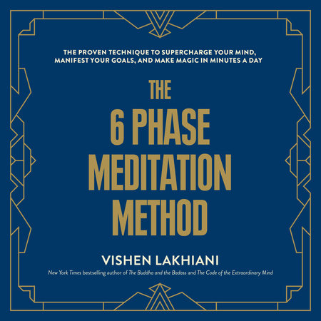 The 6 Phase Meditation Method by Vishen Lakhiani