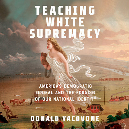 Teaching White Supremacy by Donald Yacovone