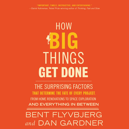 How Big Things Get Done by Bent Flyvbjerg and Dan Gardner