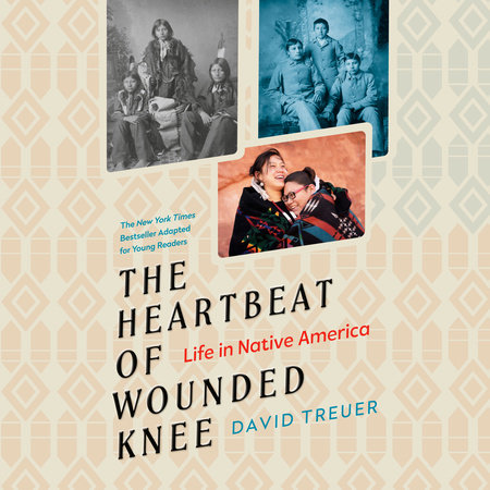 The Heartbeat of Wounded Knee (Young Readers Adaptation) by David Treuer