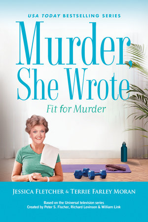 Murder, She Wrote: Fit for Murder by Jessica Fletcher and Terrie Farley Moran