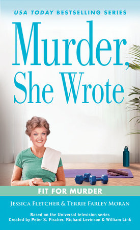 Murder, She Wrote: Fit for Murder by Jessica Fletcher and Terrie Farley Moran