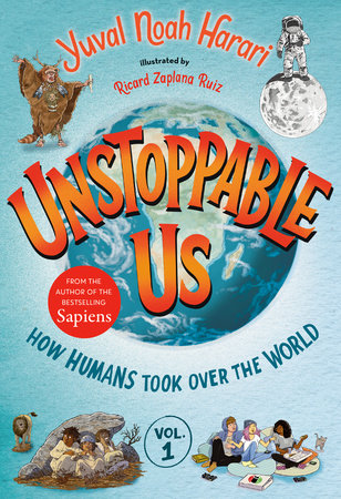 Unstoppable Us, Volume 1: How Humans Took Over the World by Yuval 