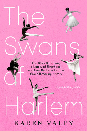 The Swans of Harlem (Adapted for Young Adults) by Karen Valby