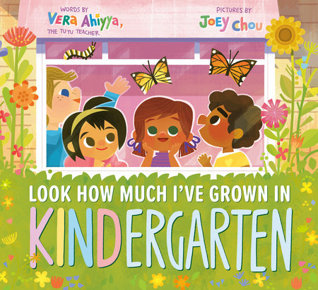 Look How Much I've Grown in KINDergarten by Vera Ahiyya