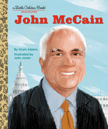 John McCain: A Little Golden Book Biography by Gram Adams
