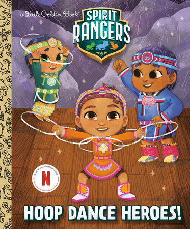Hoop Dance Heroes! (Spirit Rangers) by Karissa Valencia