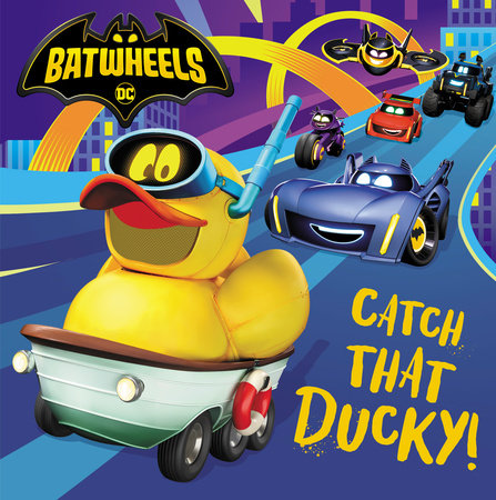 Catch That Ducky! (DC Batman: Batwheels) by Random House: 9780593647370 ...