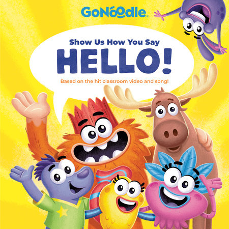 Show Us How You Say Hello! (Go Noodle) by Random House