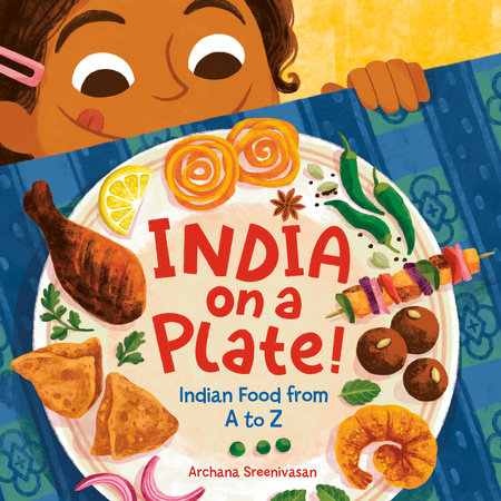 India on a Plate! by Archana Sreenivasan