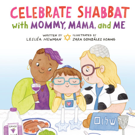 Celebrate Shabbat with Mommy, Mama, and Me by Lesléa Newman