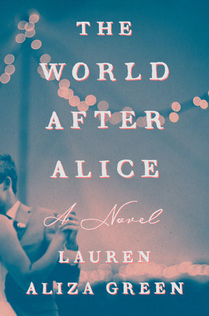 The World After Alice by Lauren Aliza Green