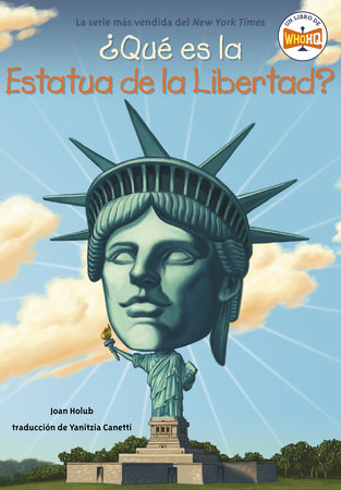 ¿Qué es la Estatua de la Libertad? by Joan Holub; Illustrated by John Hinderliter; Translated by Yanitizia Canetti
