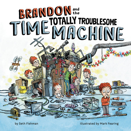 Brandon and the Totally Troublesome Time Machine by Seth Fishman