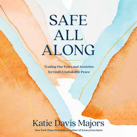 Safe All Along by Katie Davis Majors