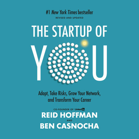 The Startup of You (Revised and Updated) by Reid Hoffman and Ben Casnocha