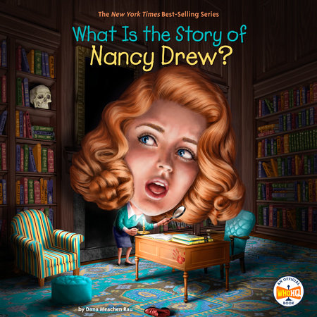 What Is the Story of Nancy Drew? by Dana Meachen Rau and Who HQ