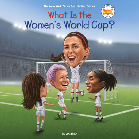 What Is the Women's World Cup? by Gina Shaw and Who HQ