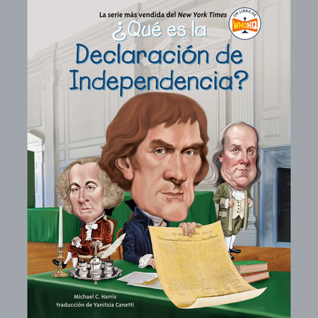 ¿Qué es la Declaración de Independencia? by Michael C. Harris and Who HQ