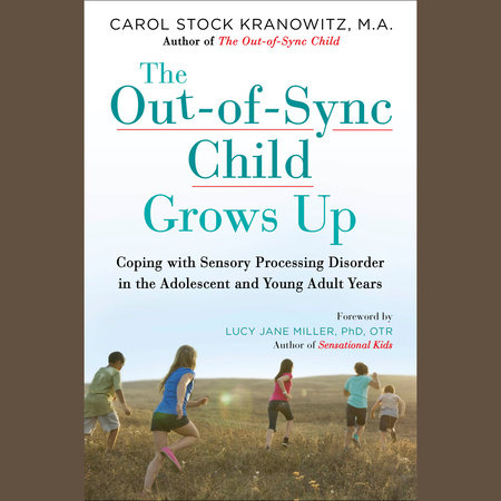The Out-of-Sync Child Grows Up by Carol Stock Kranowitz