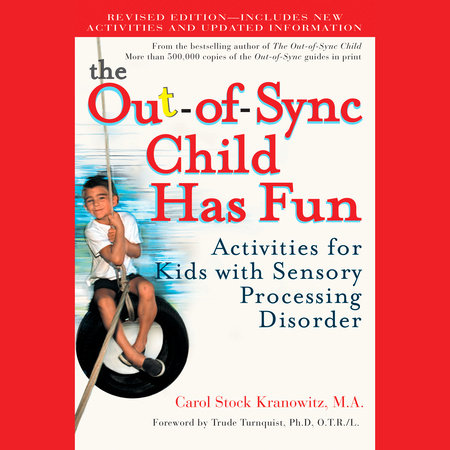The Out-of-Sync Child Has Fun, Revised Edition by Carol Stock Kranowitz