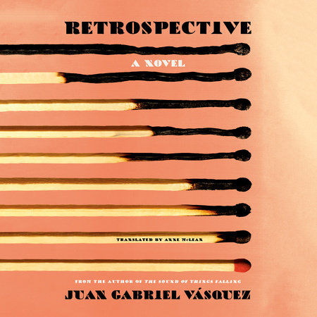 Retrospective by Juan Gabriel Vasquez