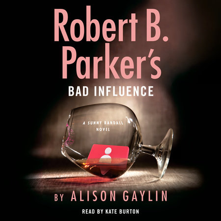 Robert B. Parker's Bad Influence by Alison Gaylin