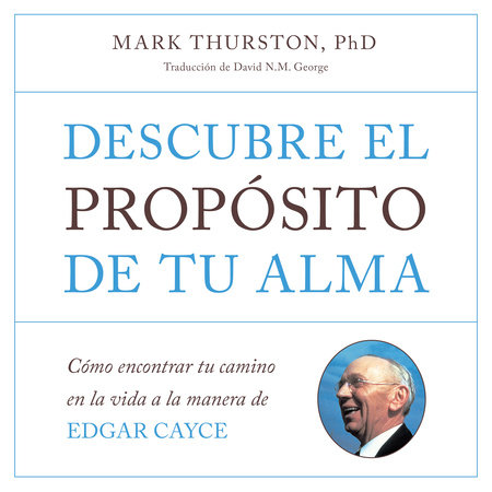 Descubre el propósito de tu alma by Mark Thurston, PhD