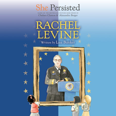 She Persisted: Rachel Levine by Lisa Bunker and Chelsea Clinton