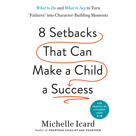 Eight Setbacks That Can Make a Child a Success by Michelle Icard