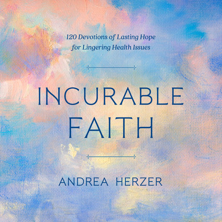 Incurable Faith by Andrea Herzer