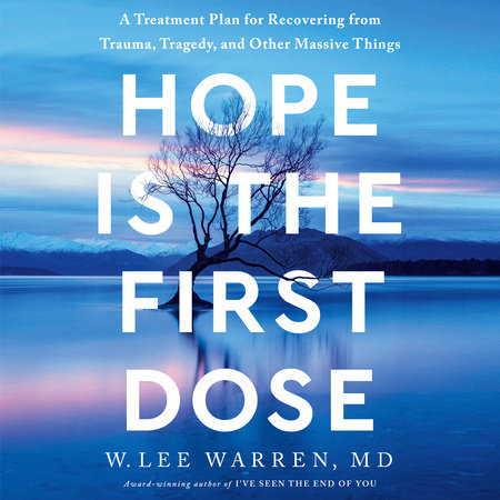 Hope Is the First Dose by W. Lee Warren, M.D.