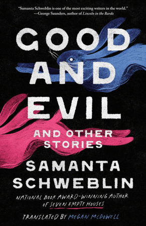 Good and Evil and Other Stories by Samanta Schweblin