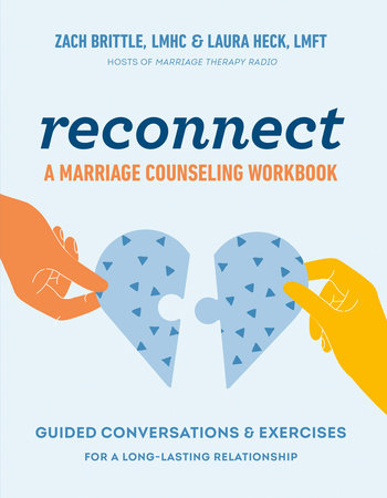 Reconnect: A Marriage Counseling Workbook by Zach Brittle, LMHC and Laura Heck, LMFT