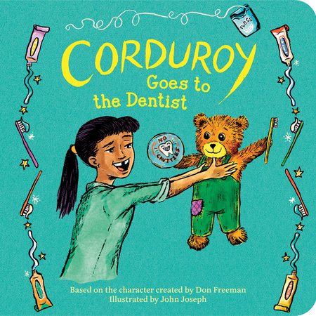 Corduroy Goes to the Dentist by Don Freeman; illustrated by John Joseph