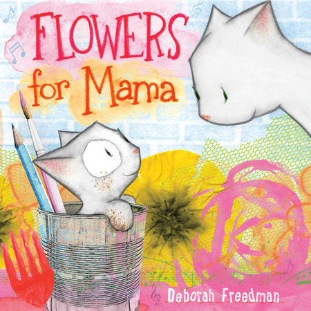 Flowers for Mama by Deborah Freedman