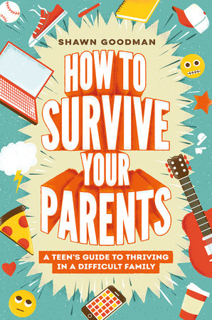 How to Survive Your Parents by Shawn Goodman