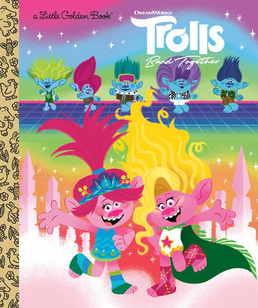 Trolls Band Together Little Golden Book (DreamWorks Trolls) by 