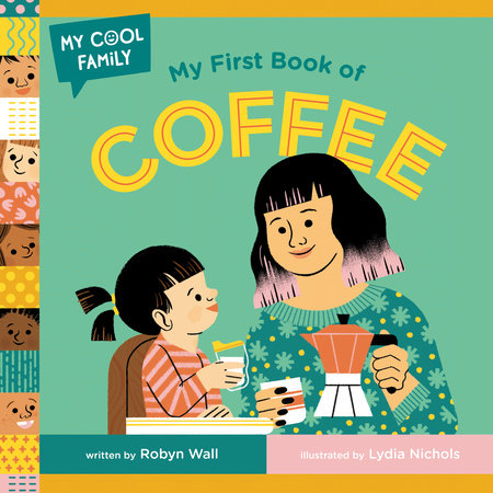 My First Book of Coffee by Robyn Wall