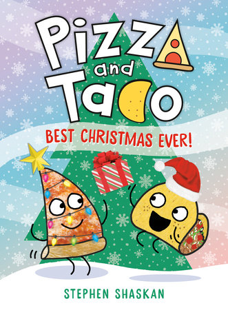 Pizza and Taco: Best Christmas Ever! by Stephen Shaskan
