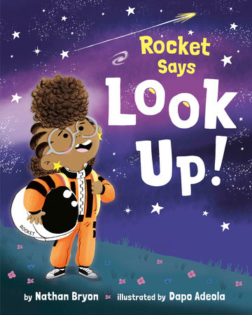 Rocket Says Look Up! by Nathan Bryon; illustrated by Dapo Adeola