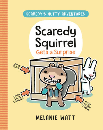 Scaredy Squirrel Gets a Surprise by Melanie Watt