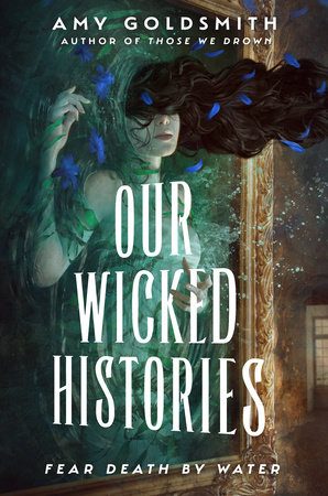 Our Wicked Histories by Amy Goldsmith