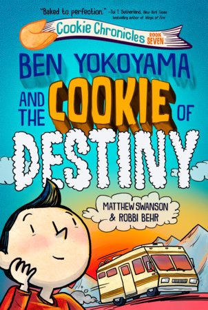 Ben Yokoyama and the Cookie of Destiny by Matthew Swanson
