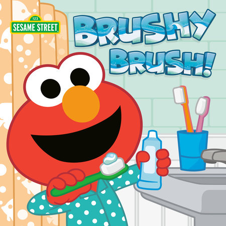 Brushy Brush! (Sesame Street) by Andrea Posner-Sanchez