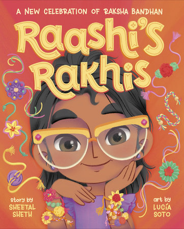 Raashi's Rakhis: A New Celebration of Raksha Bandhan by Sheetal Sheth