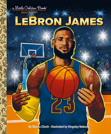 LeBron James: A Little Golden Book Biography by Shasta Clinch