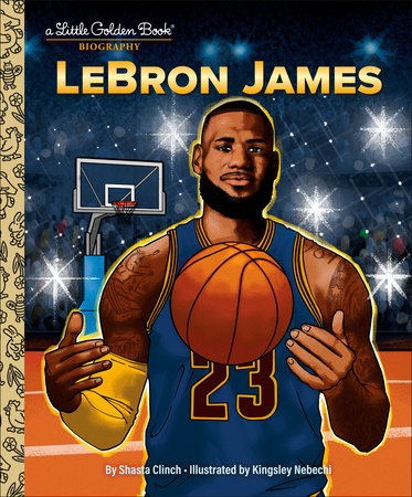 LeBron James: A Little Golden Book Biography by Shasta Clinch