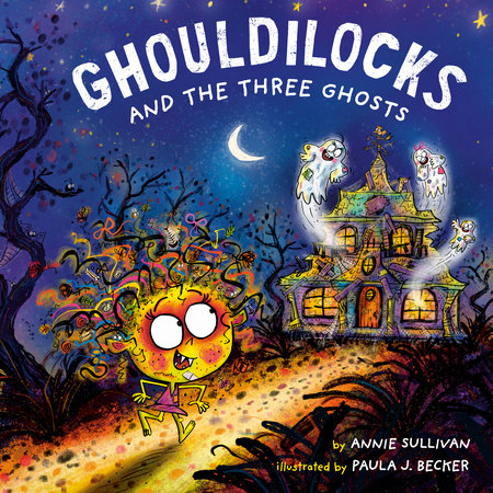 Ghouldilocks and the Three Ghosts by Annie Sullivan: 9780593709603 ...